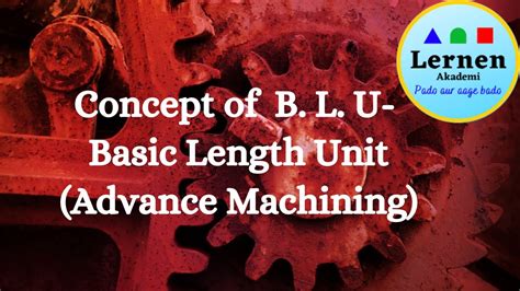 advanced machining basic length unit